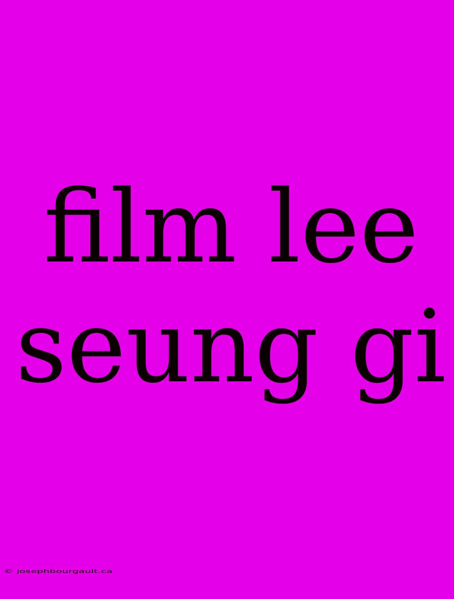 Film Lee Seung Gi