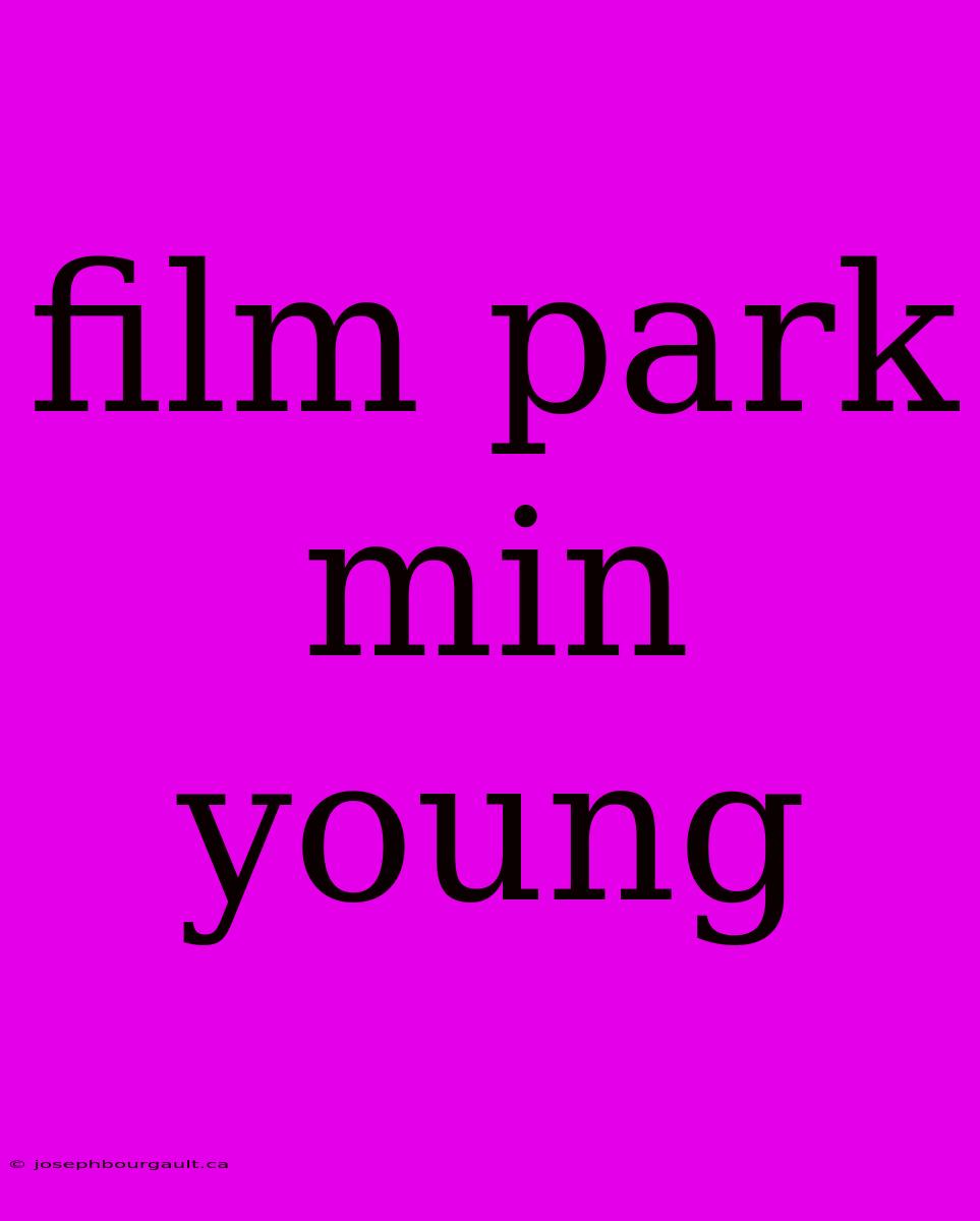 Film Park Min Young