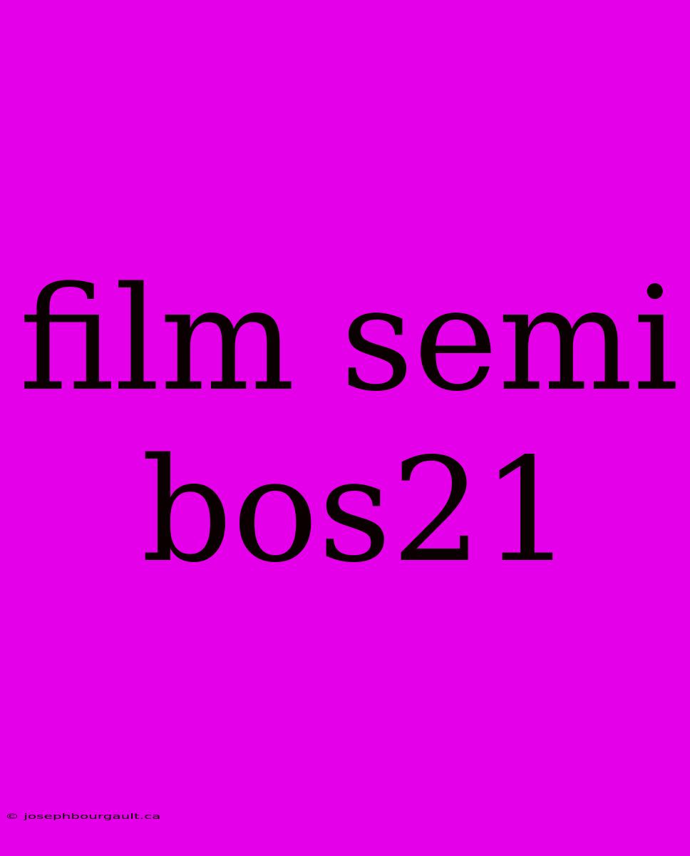 Film Semi Bos21