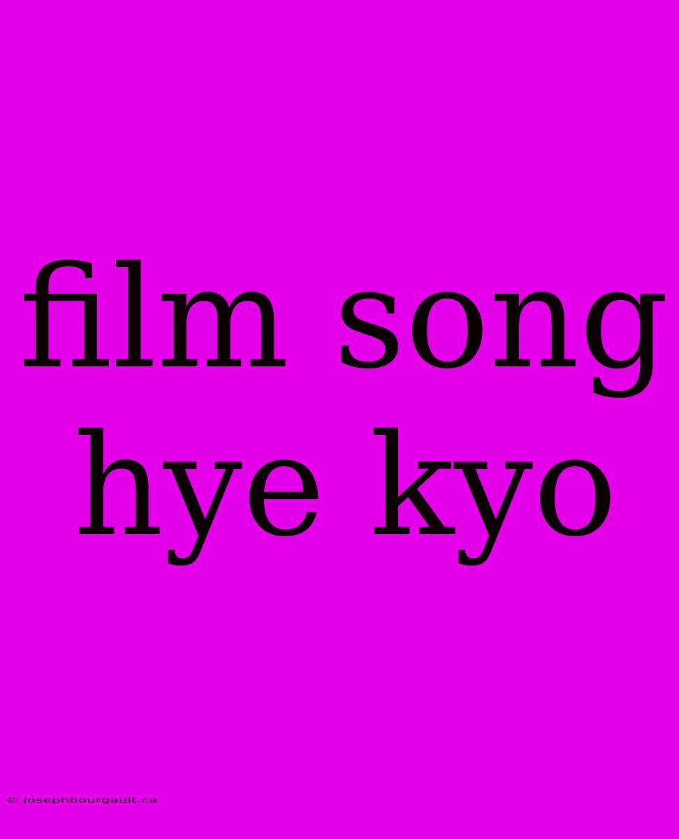 Film Song Hye Kyo