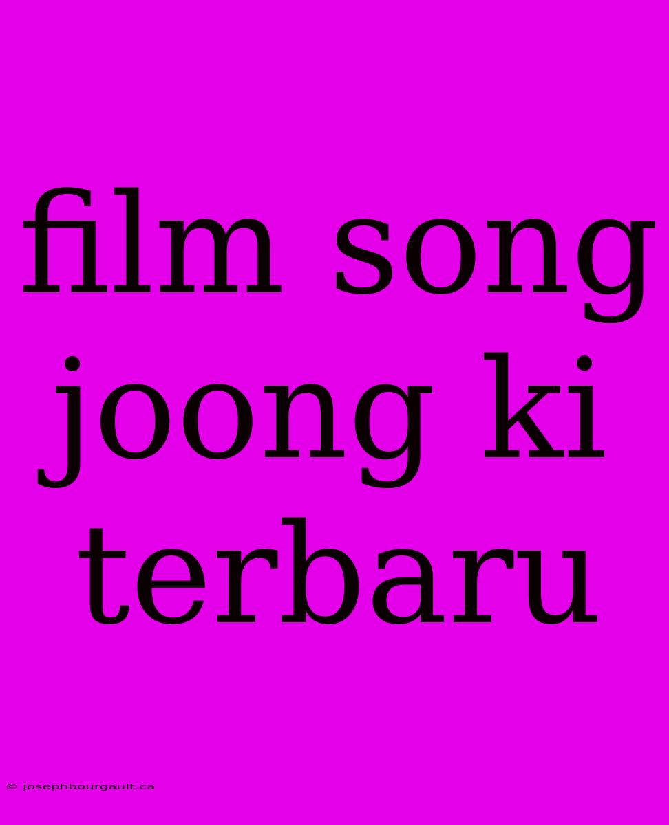 Film Song Joong Ki Terbaru