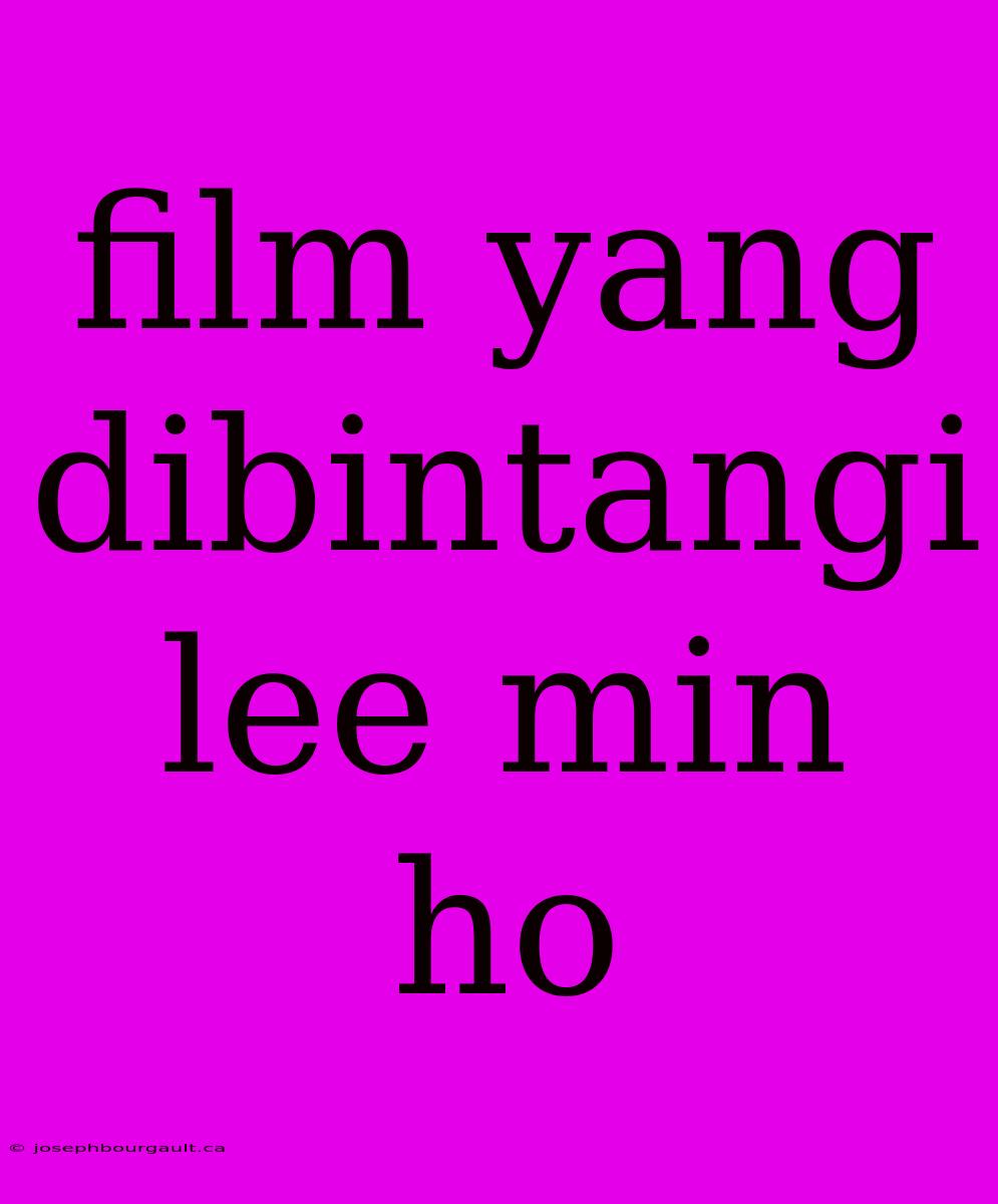 Film Yang Dibintangi Lee Min Ho