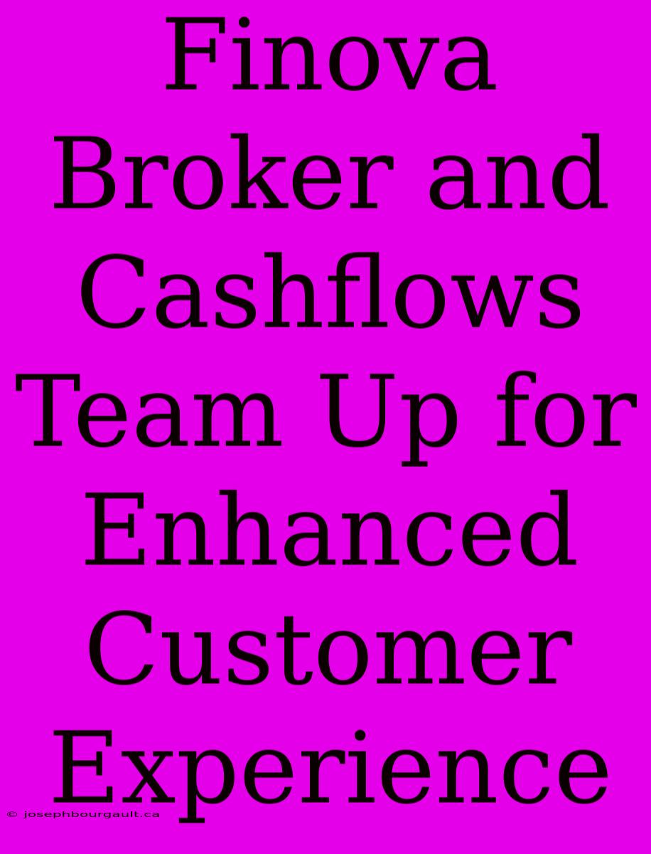 Finova Broker And Cashflows Team Up For Enhanced Customer Experience