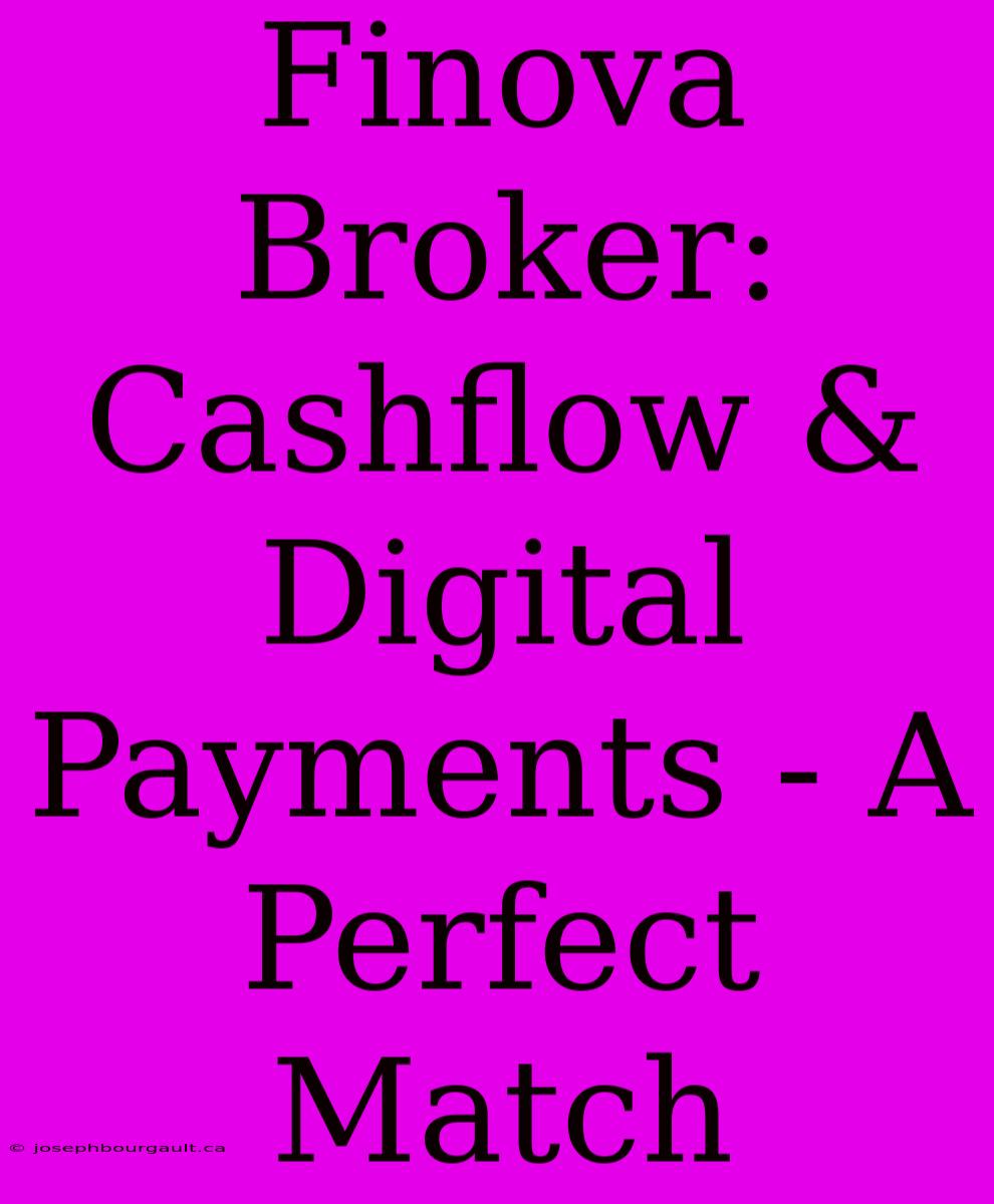 Finova Broker: Cashflow & Digital Payments - A Perfect Match