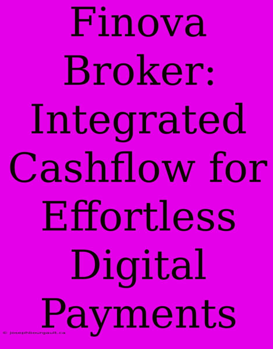 Finova Broker: Integrated Cashflow For Effortless Digital Payments