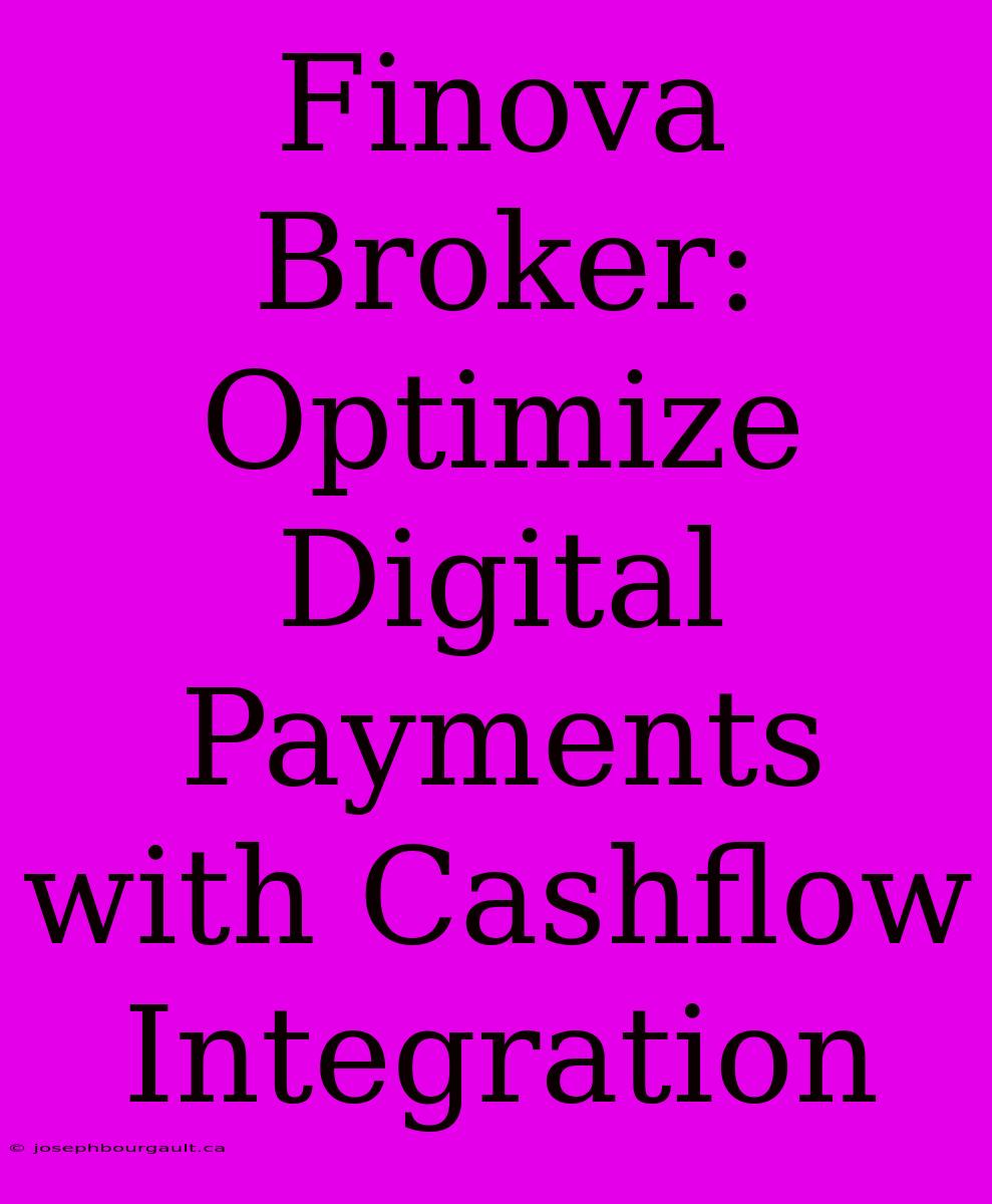 Finova Broker: Optimize Digital Payments With Cashflow Integration