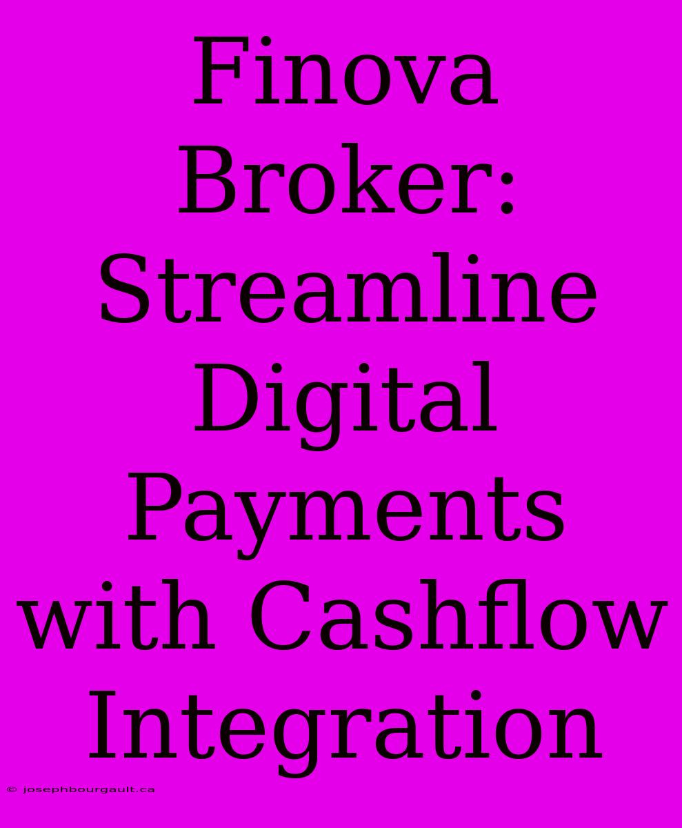 Finova Broker: Streamline Digital Payments With Cashflow Integration