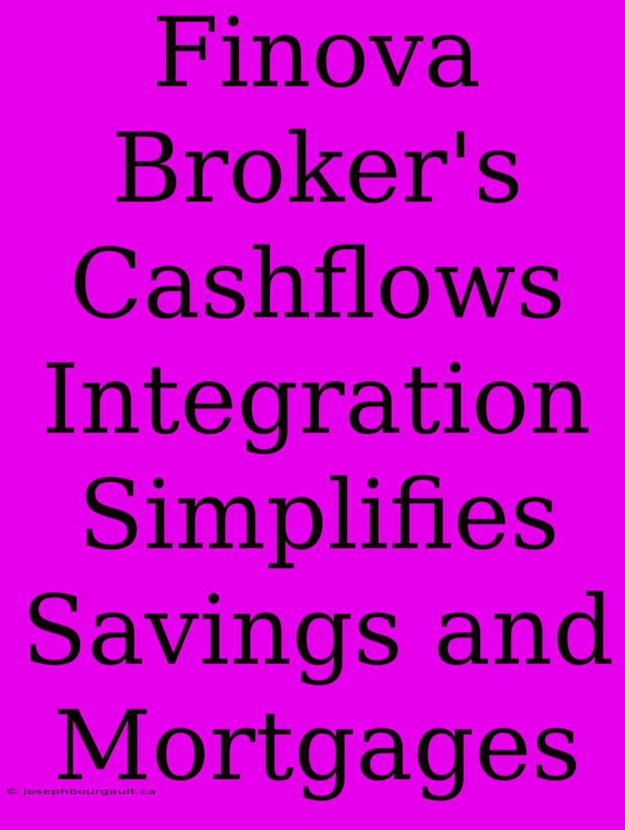 Finova Broker's Cashflows Integration Simplifies Savings And Mortgages