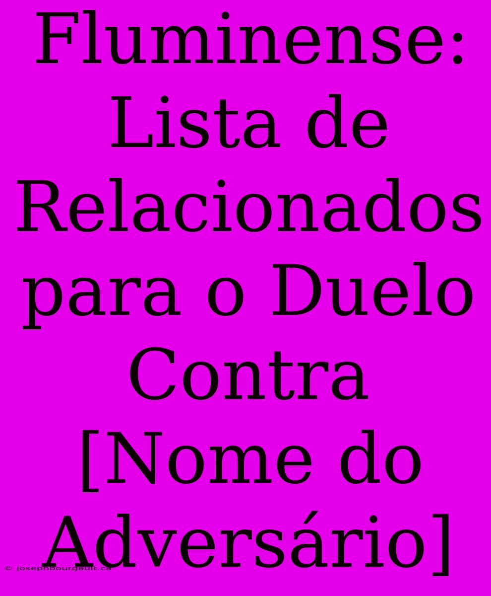 Fluminense: Lista De Relacionados Para O Duelo Contra [Nome Do Adversário]