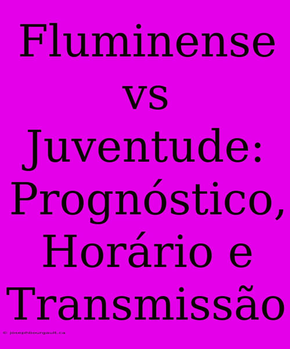 Fluminense Vs Juventude: Prognóstico, Horário E Transmissão