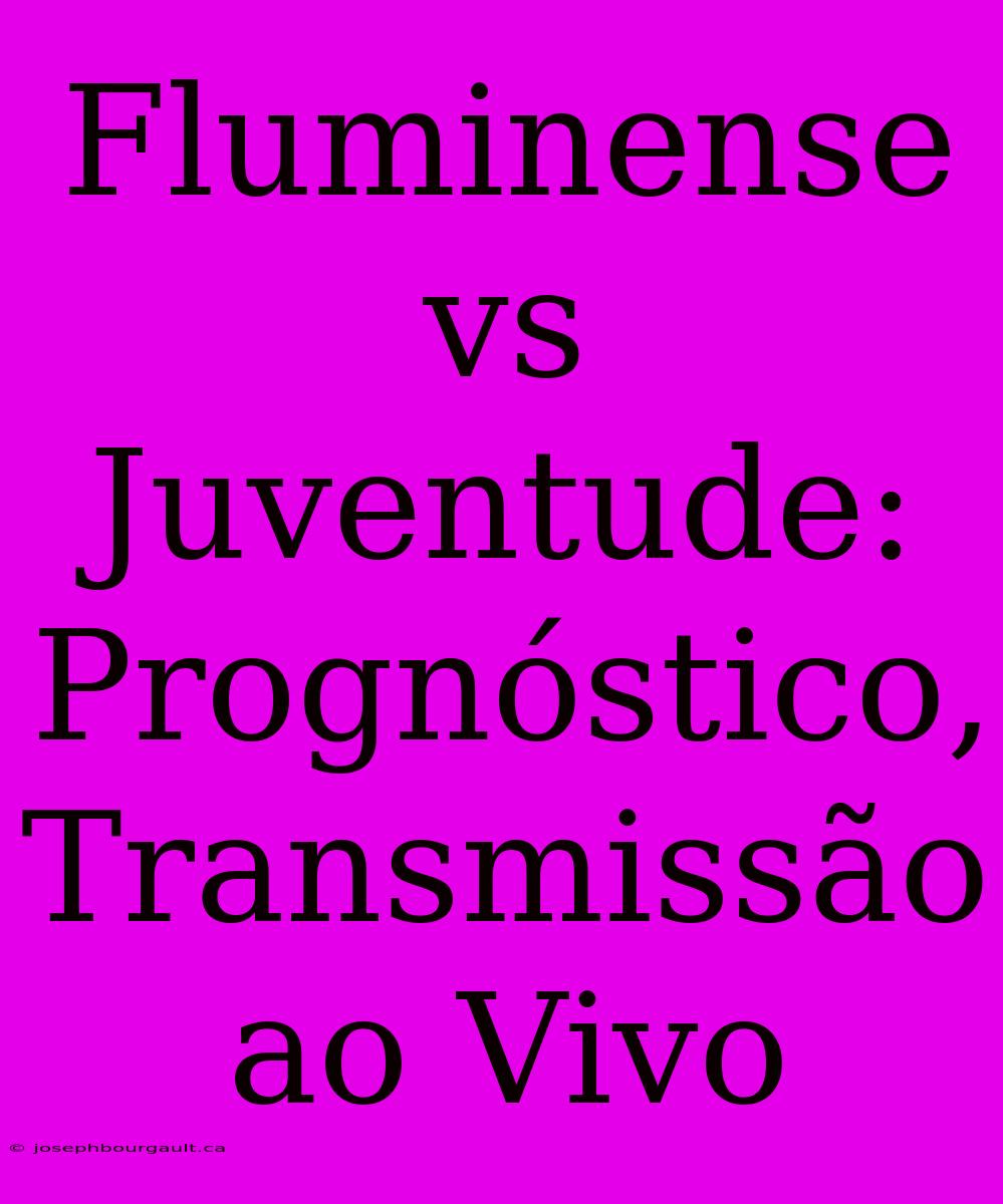 Fluminense Vs Juventude: Prognóstico, Transmissão Ao Vivo