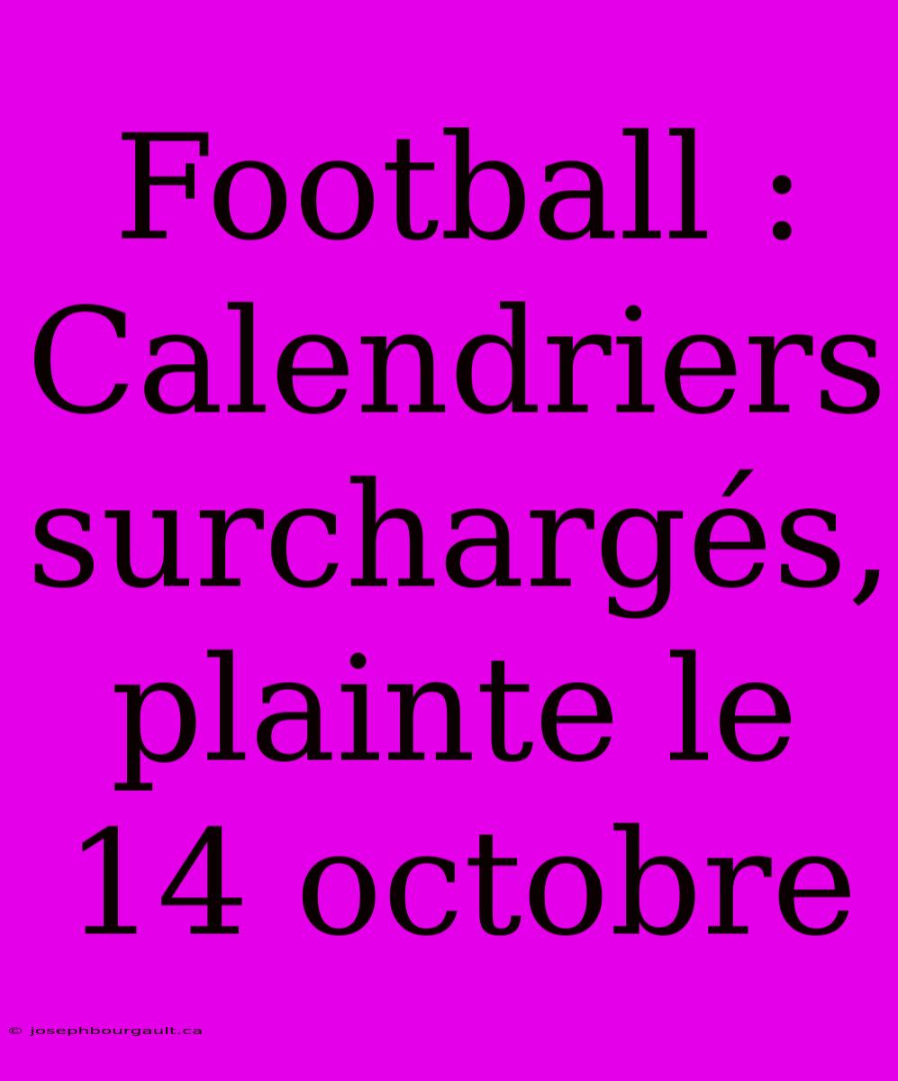 Football : Calendriers Surchargés, Plainte Le 14 Octobre