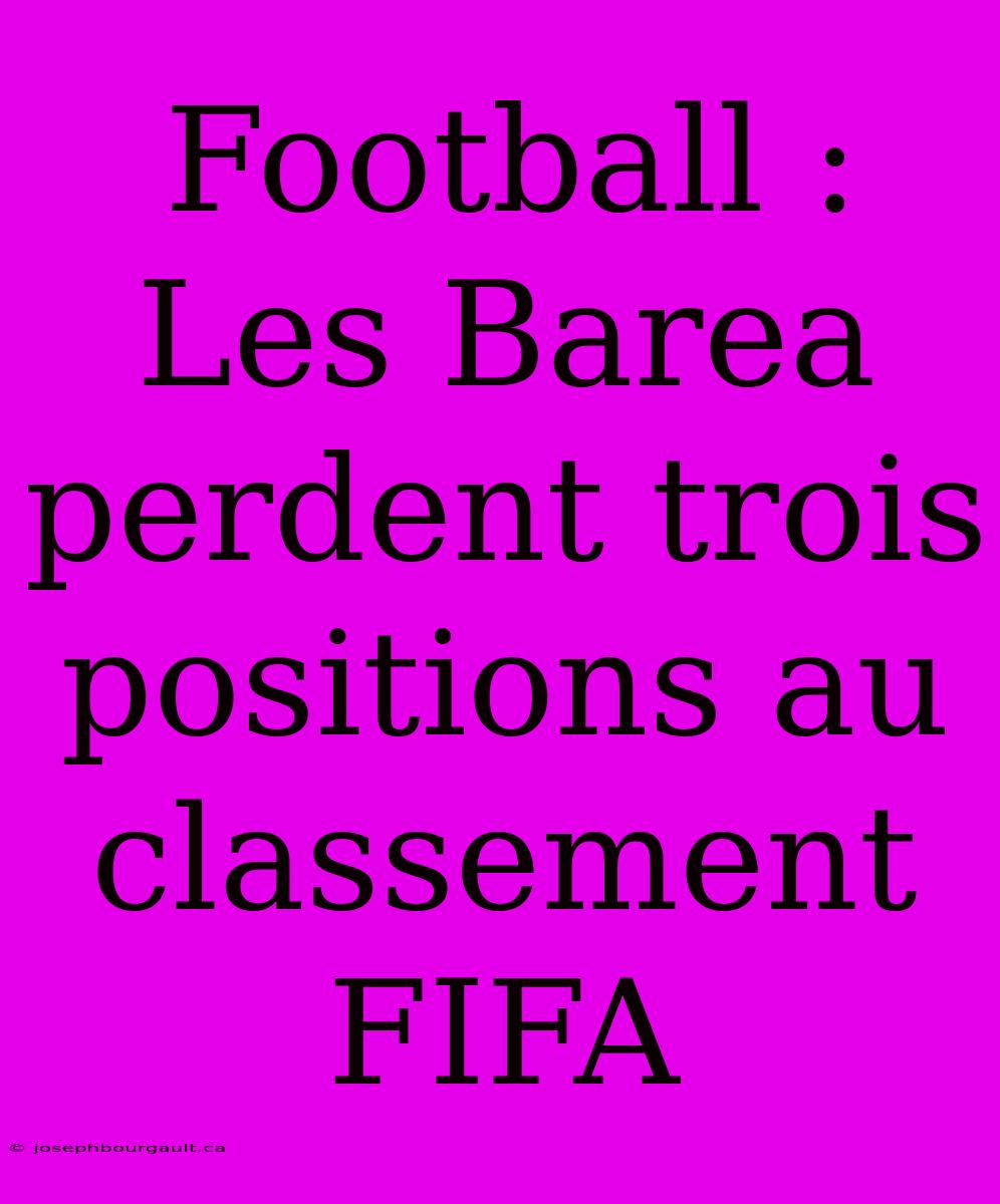 Football : Les Barea Perdent Trois Positions Au Classement FIFA