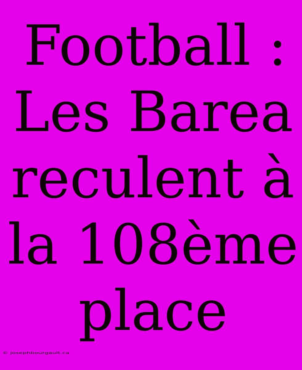 Football : Les Barea Reculent À La 108ème Place