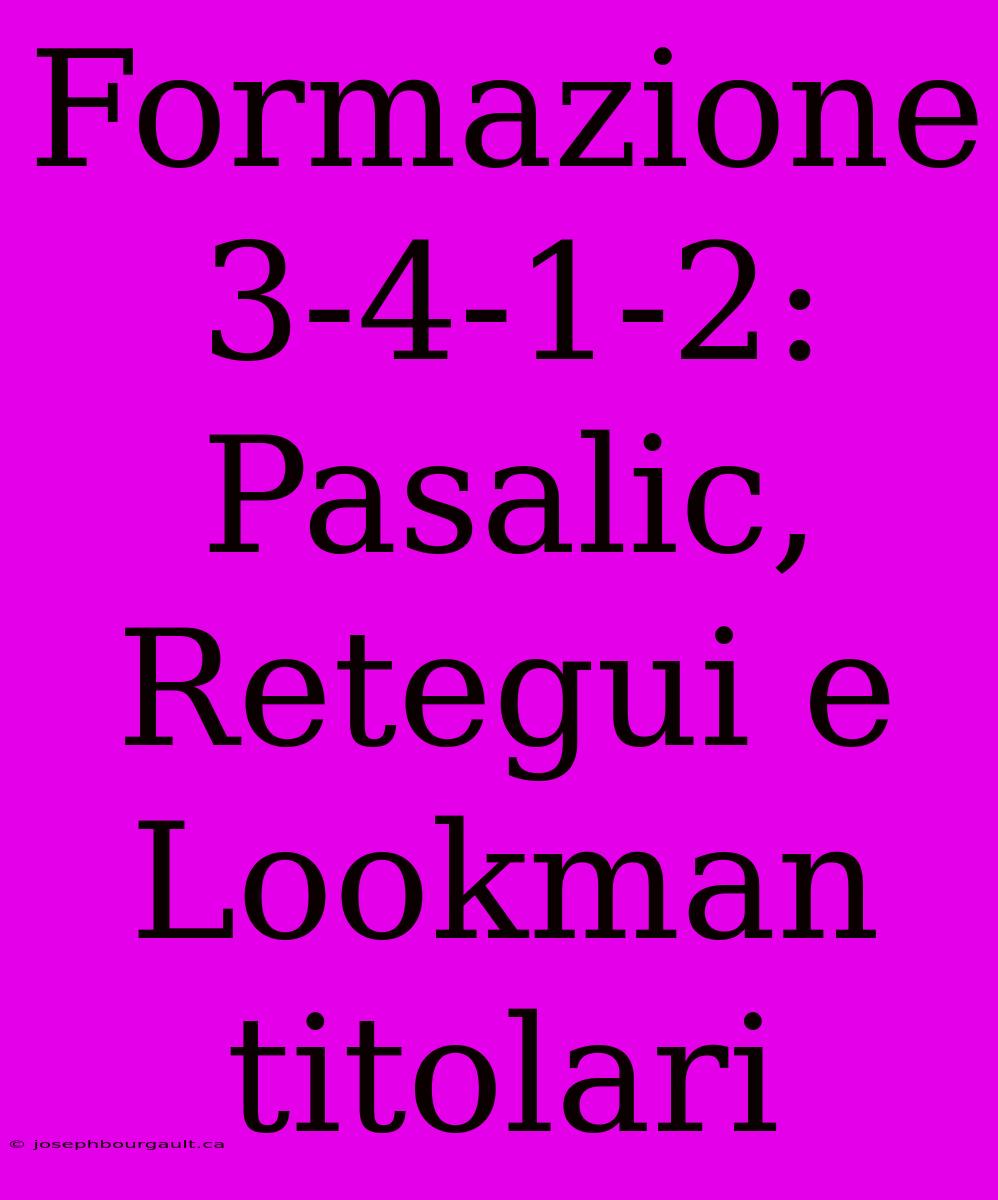 Formazione 3-4-1-2: Pasalic, Retegui E Lookman Titolari