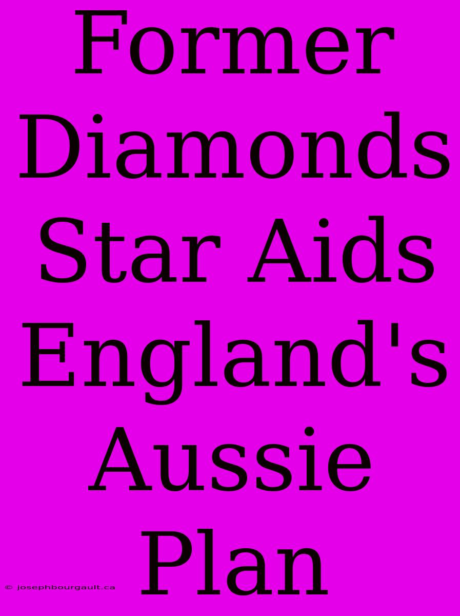 Former Diamonds Star Aids England's Aussie Plan