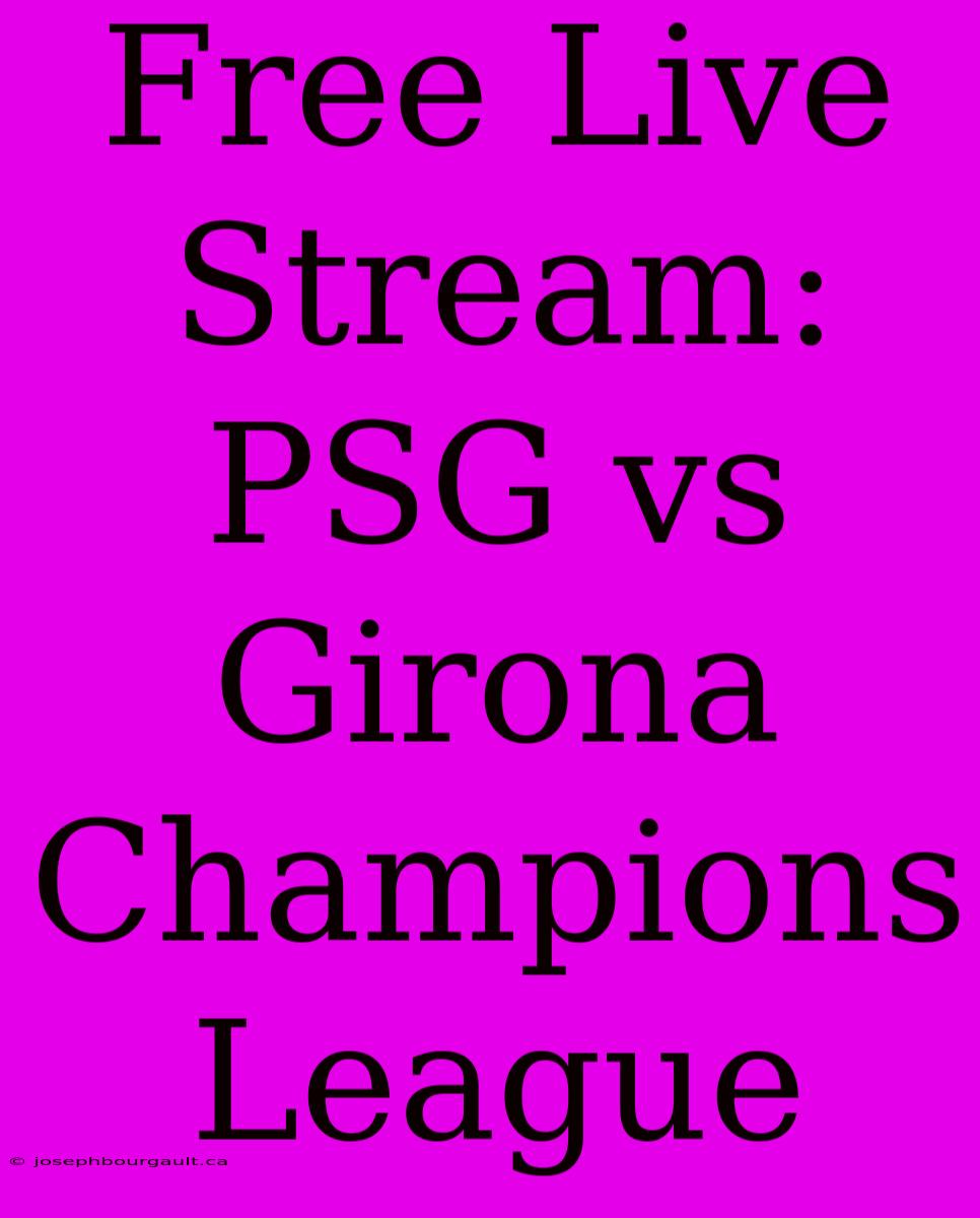 Free Live Stream: PSG Vs Girona Champions League