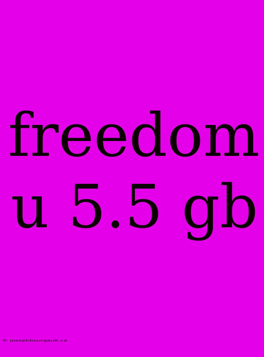 Freedom U 5.5 Gb