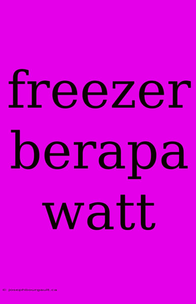 Freezer Berapa Watt