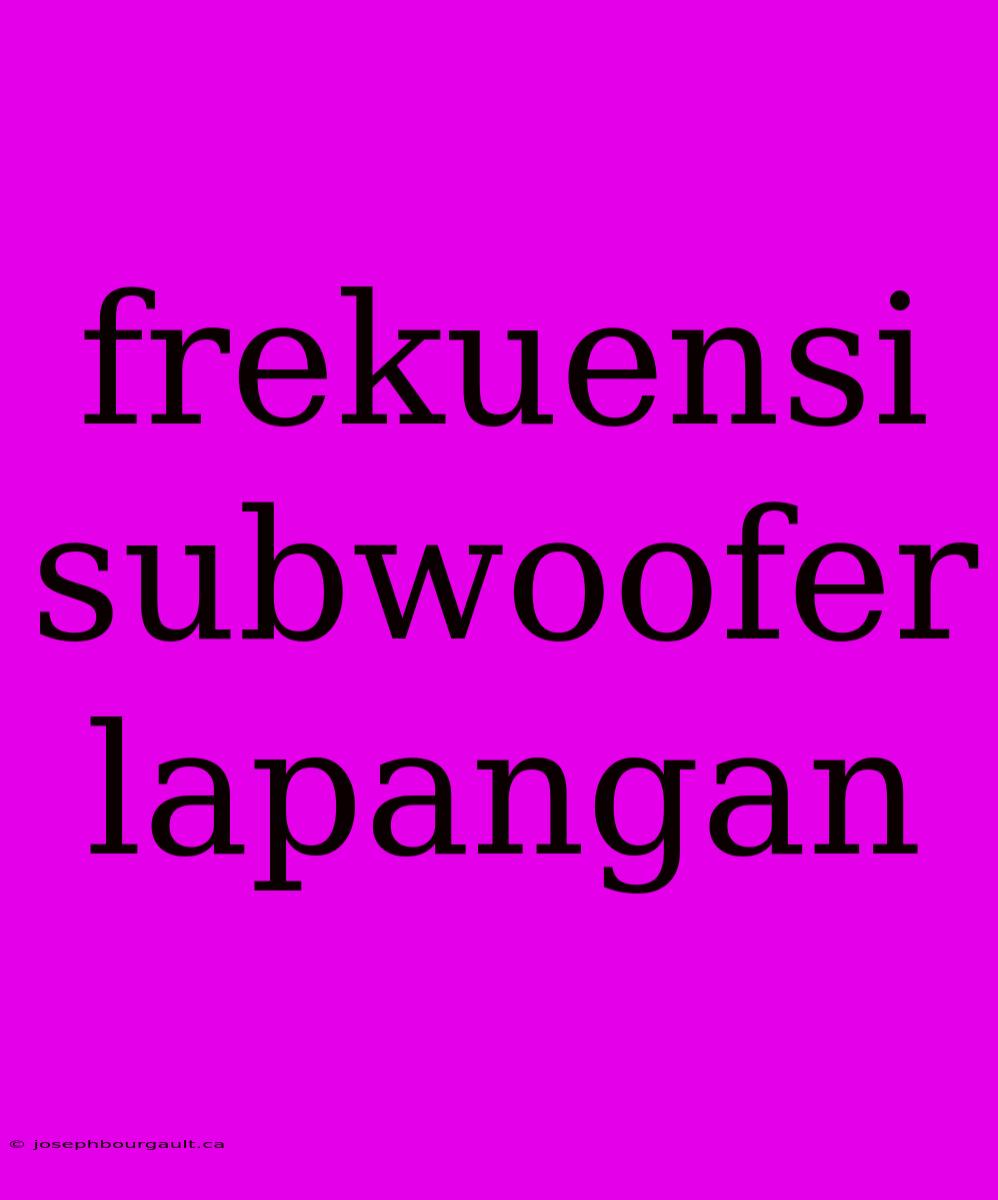 Frekuensi Subwoofer Lapangan