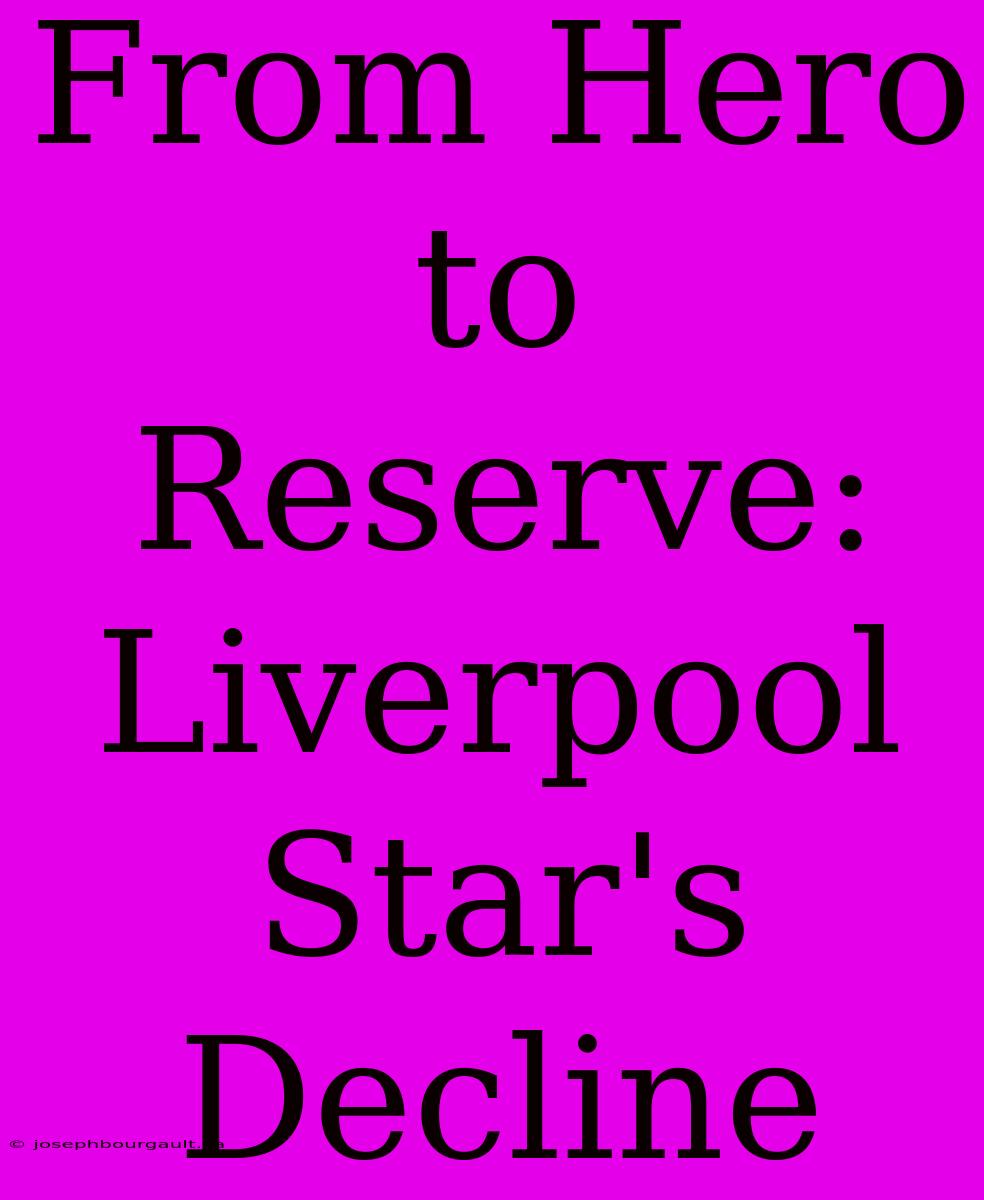 From Hero To Reserve: Liverpool Star's Decline