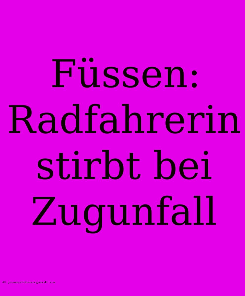 Füssen: Radfahrerin Stirbt Bei Zugunfall