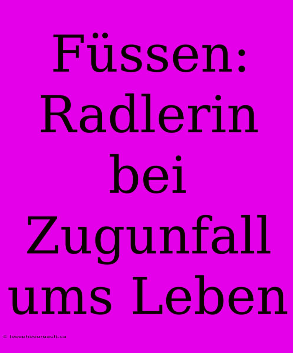 Füssen: Radlerin Bei Zugunfall Ums Leben