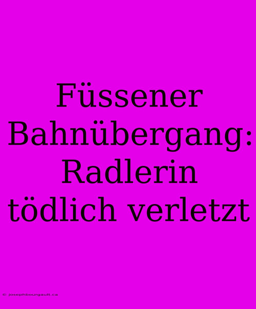 Füssener Bahnübergang: Radlerin Tödlich Verletzt