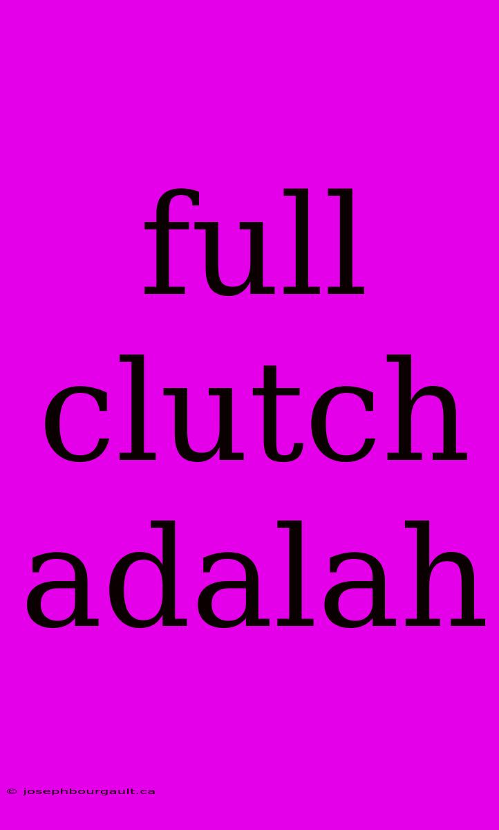 Full Clutch Adalah