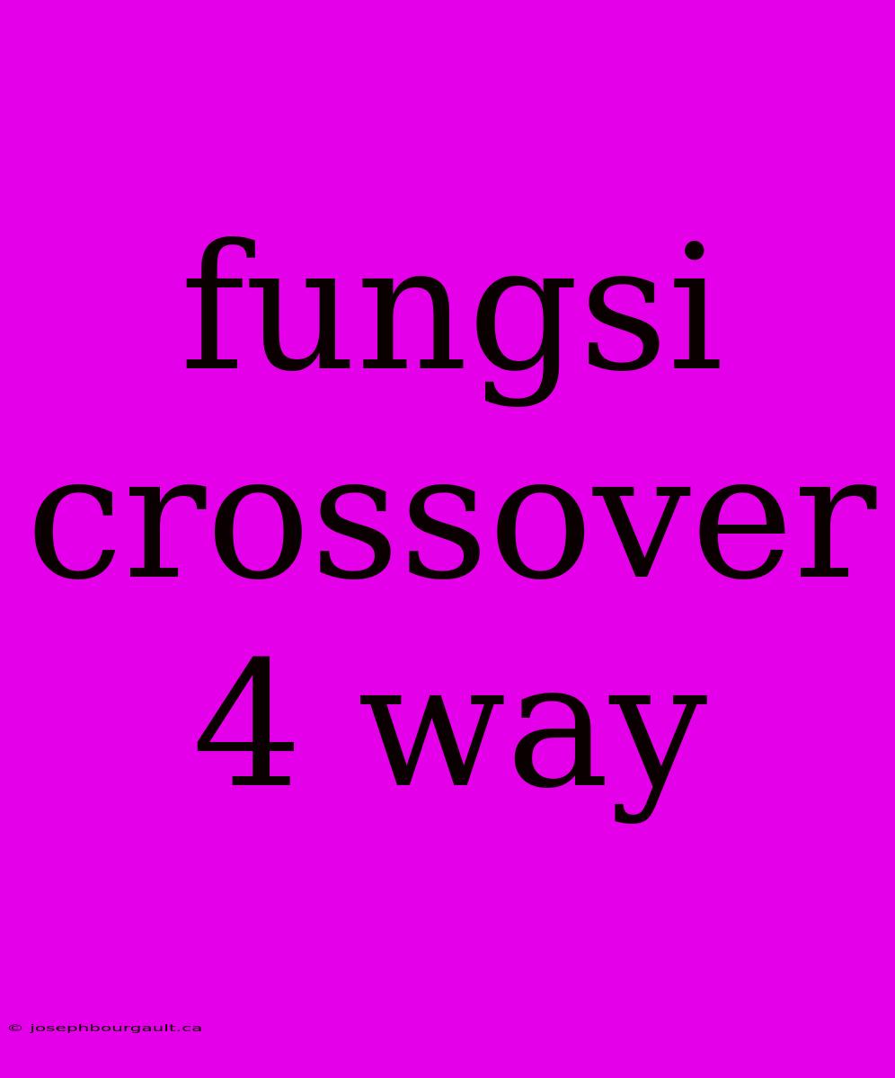 Fungsi Crossover 4 Way