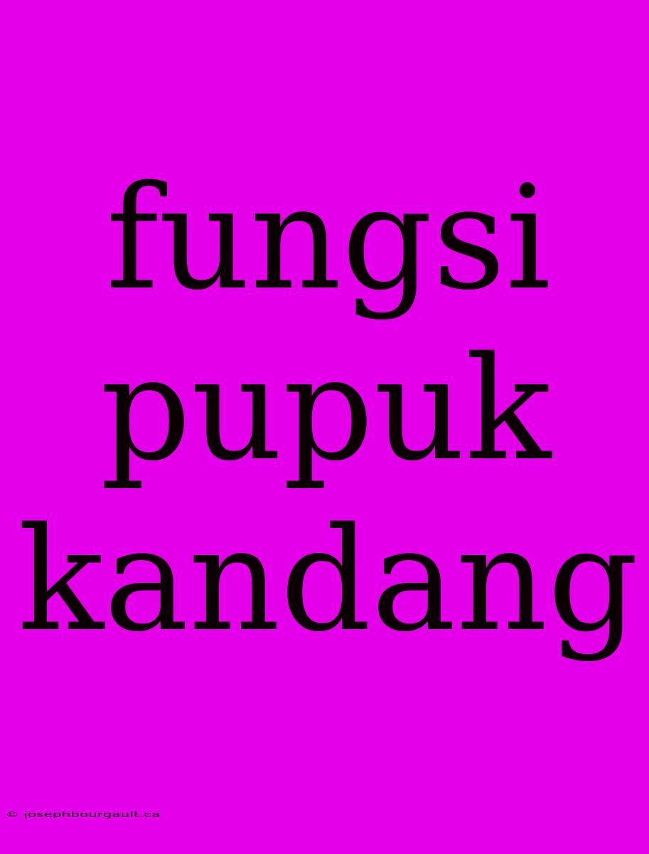 Fungsi Pupuk Kandang