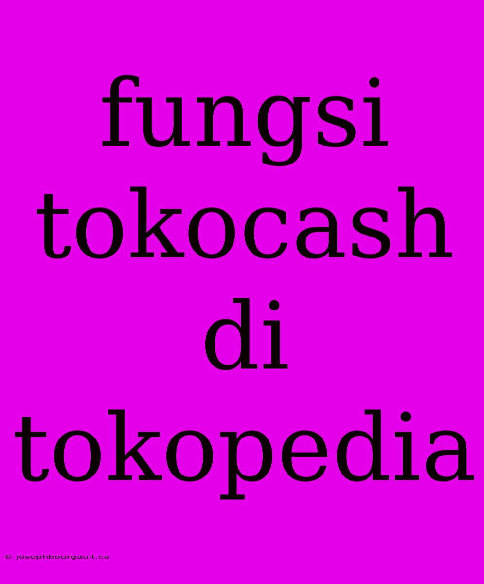 Fungsi Tokocash Di Tokopedia