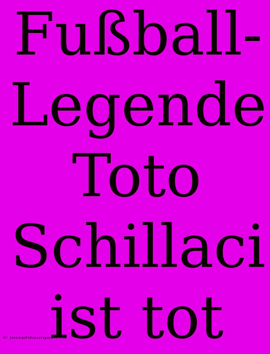 Fußball-Legende Toto Schillaci Ist Tot