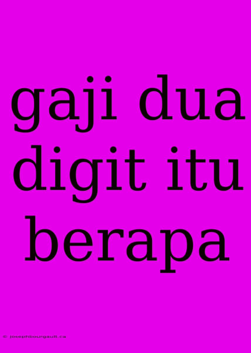 Gaji Dua Digit Itu Berapa