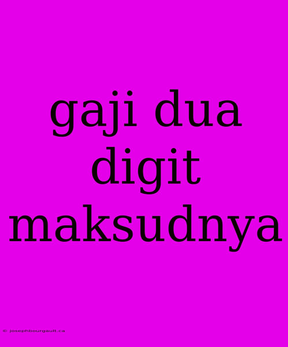 Gaji Dua Digit Maksudnya