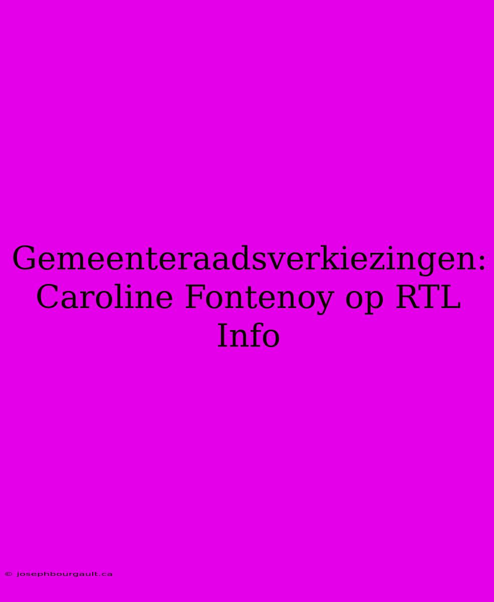 Gemeenteraadsverkiezingen: Caroline Fontenoy Op RTL Info