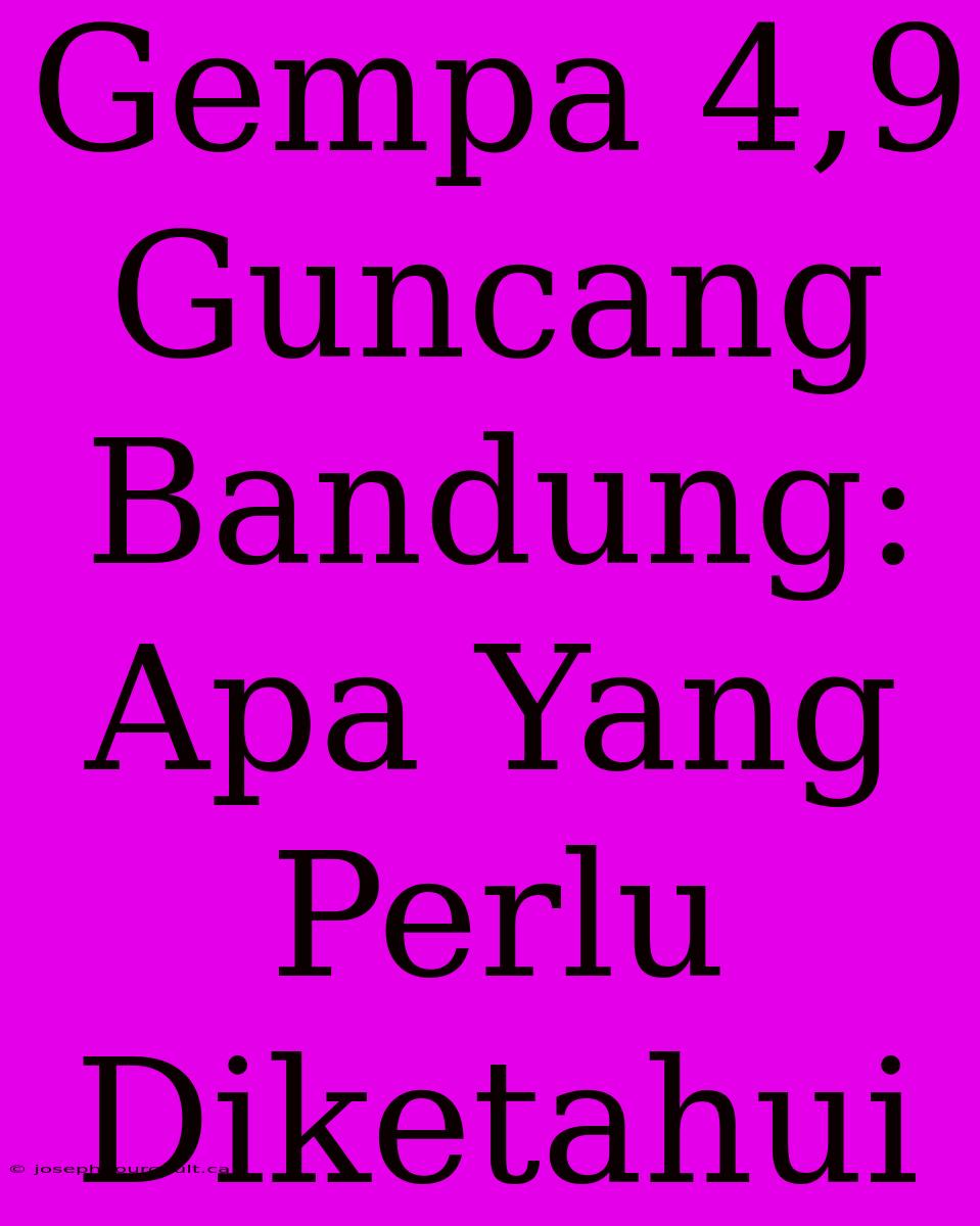 Gempa 4,9 Guncang Bandung: Apa Yang Perlu Diketahui