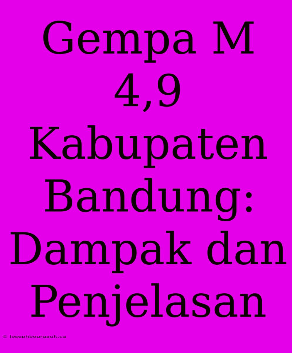 Gempa M 4,9 Kabupaten Bandung: Dampak Dan Penjelasan