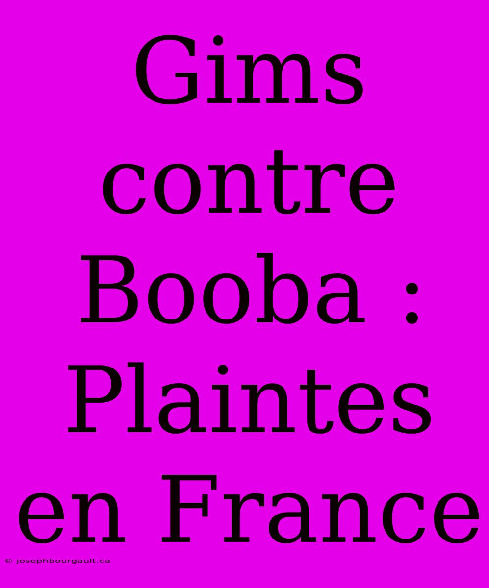 Gims Contre Booba : Plaintes En France