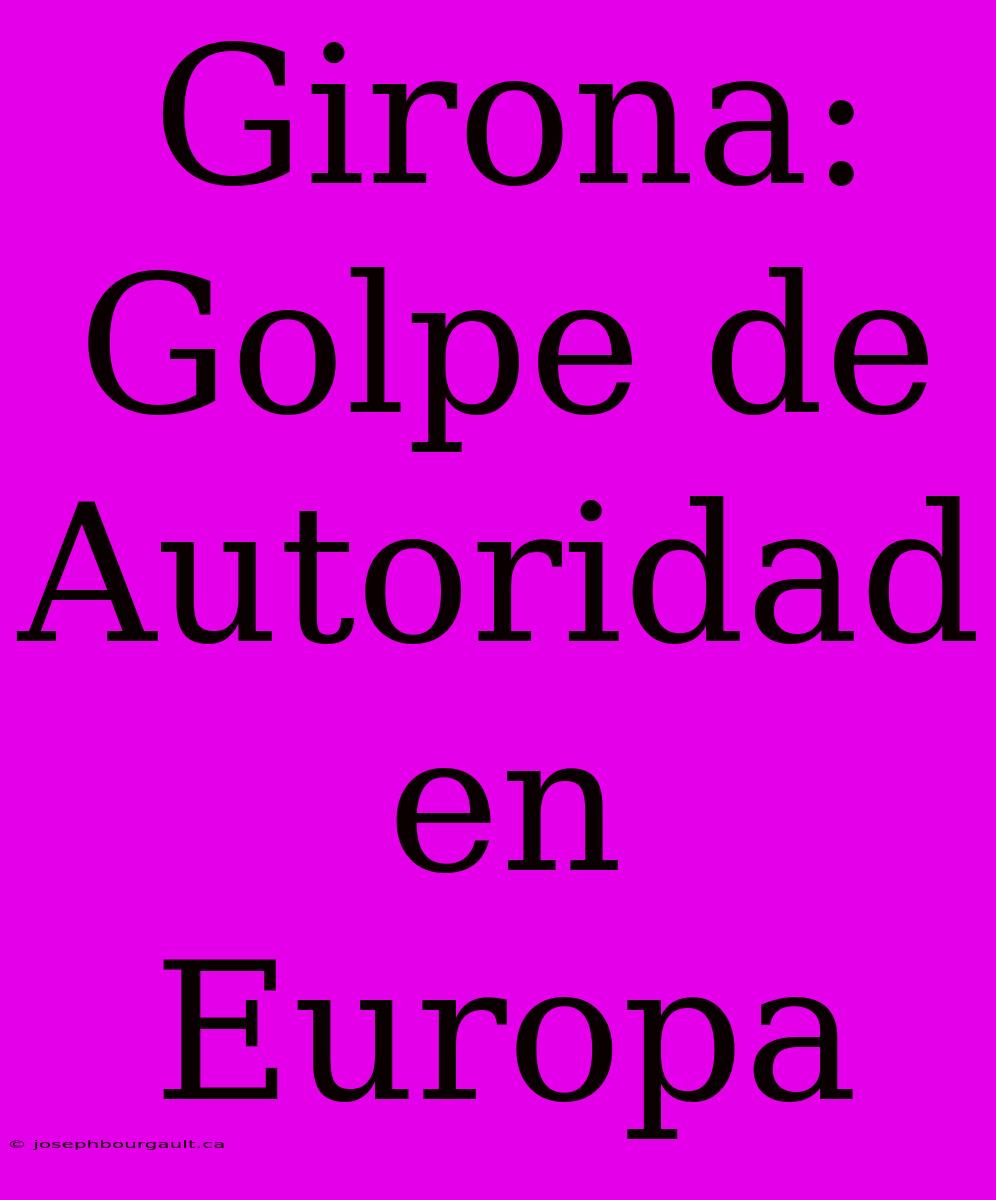 Girona: Golpe De Autoridad En Europa