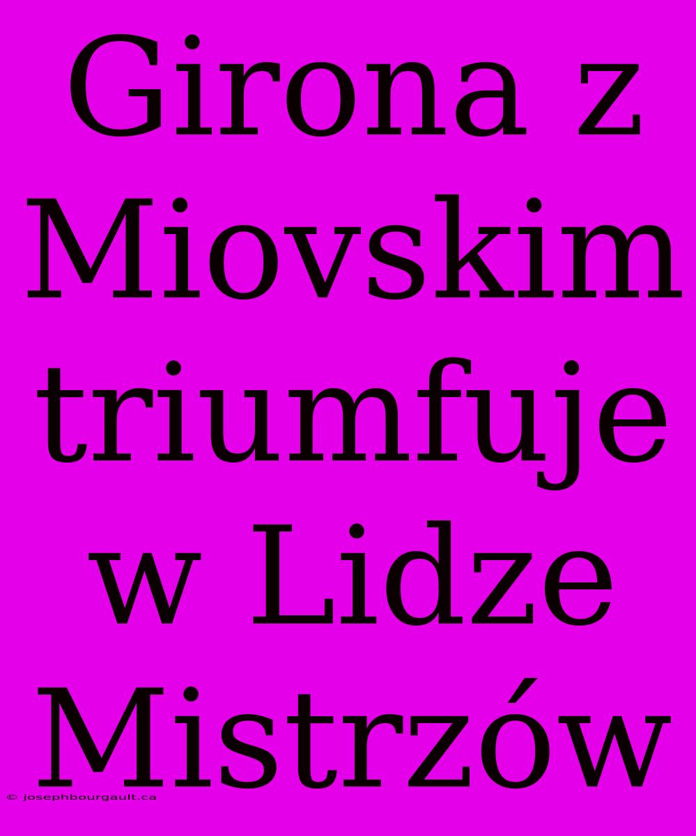 Girona Z Miovskim Triumfuje W Lidze Mistrzów