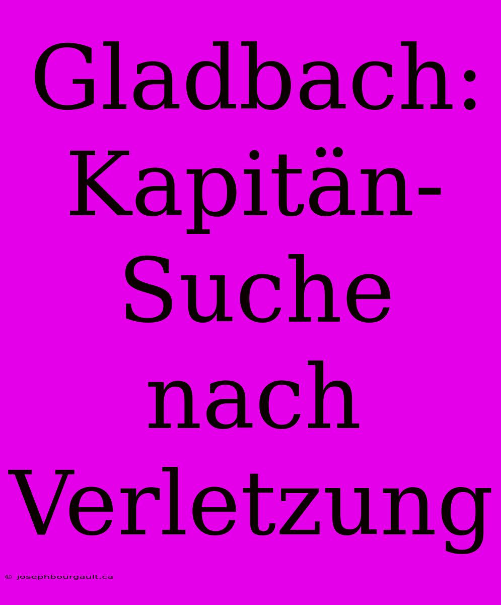 Gladbach: Kapitän-Suche Nach Verletzung