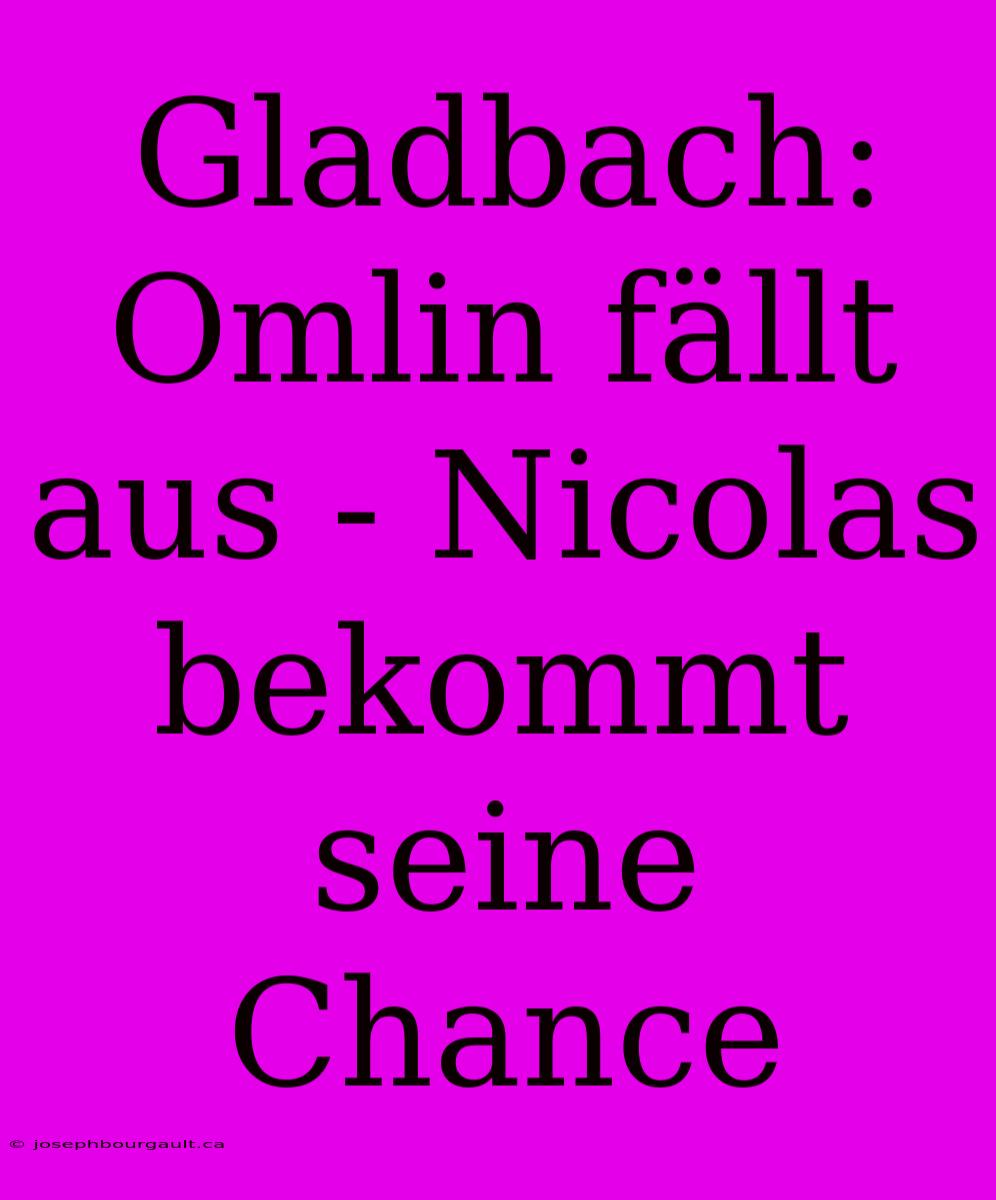 Gladbach: Omlin Fällt Aus - Nicolas Bekommt Seine Chance