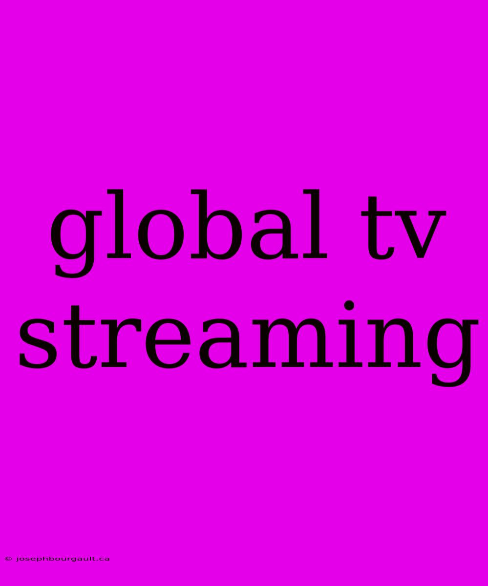 Global Tv Streaming