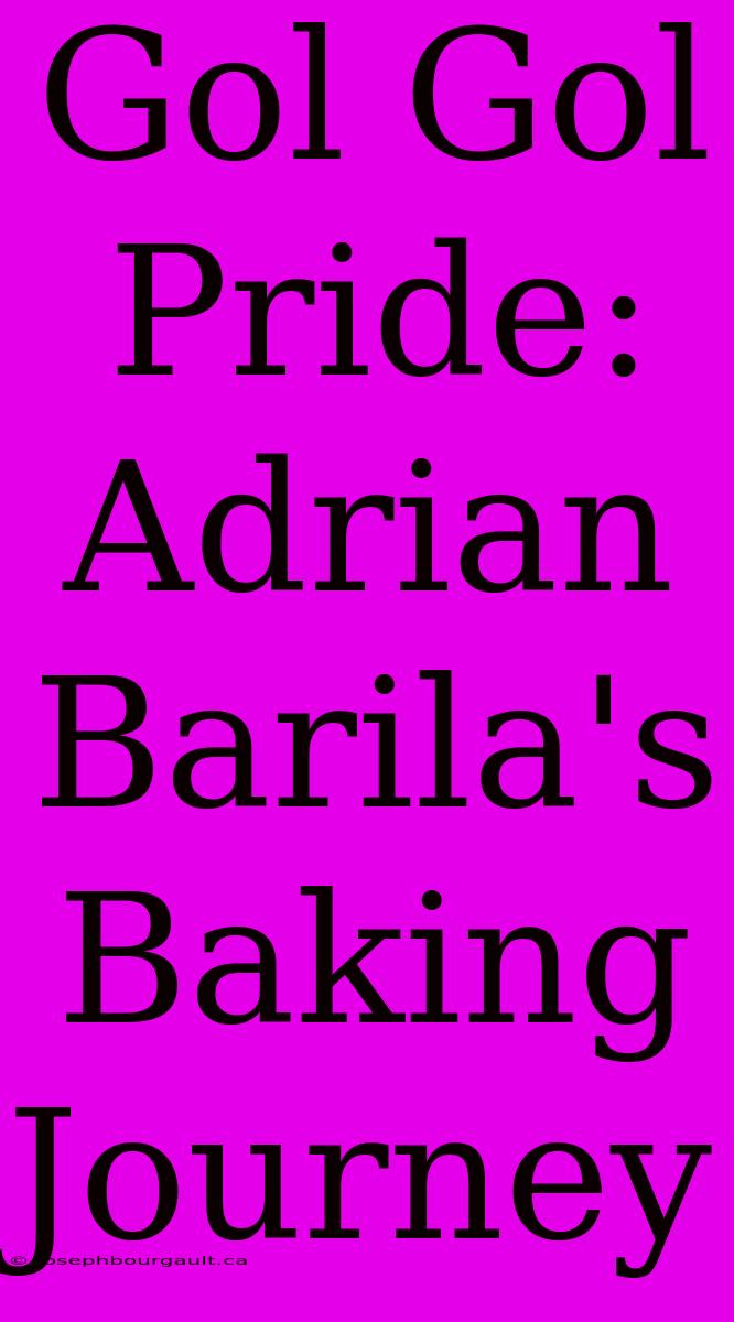 Gol Gol Pride: Adrian Barila's Baking Journey