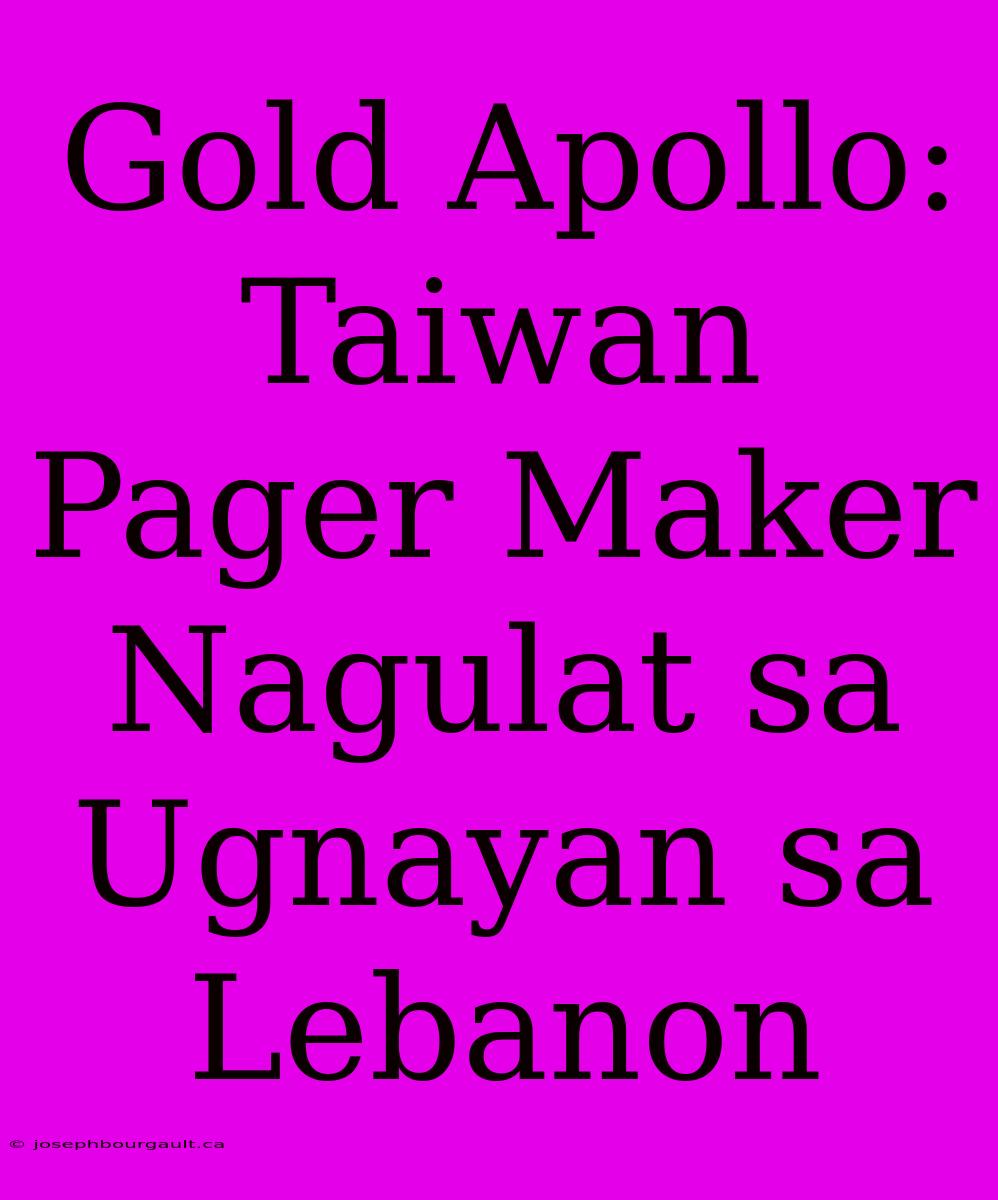 Gold Apollo:  Taiwan Pager Maker Nagulat Sa Ugnayan Sa Lebanon