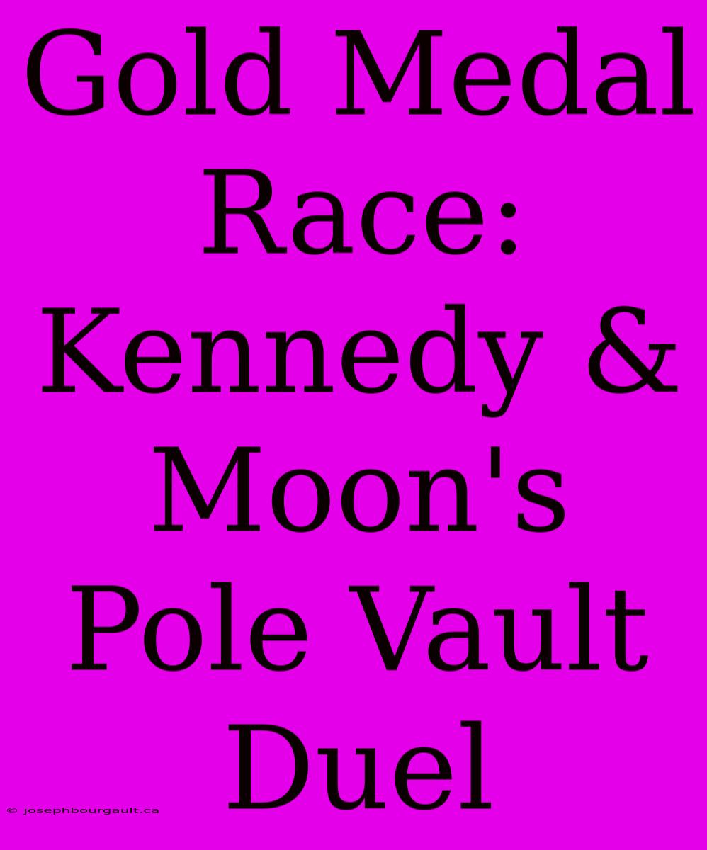 Gold Medal Race: Kennedy & Moon's Pole Vault Duel