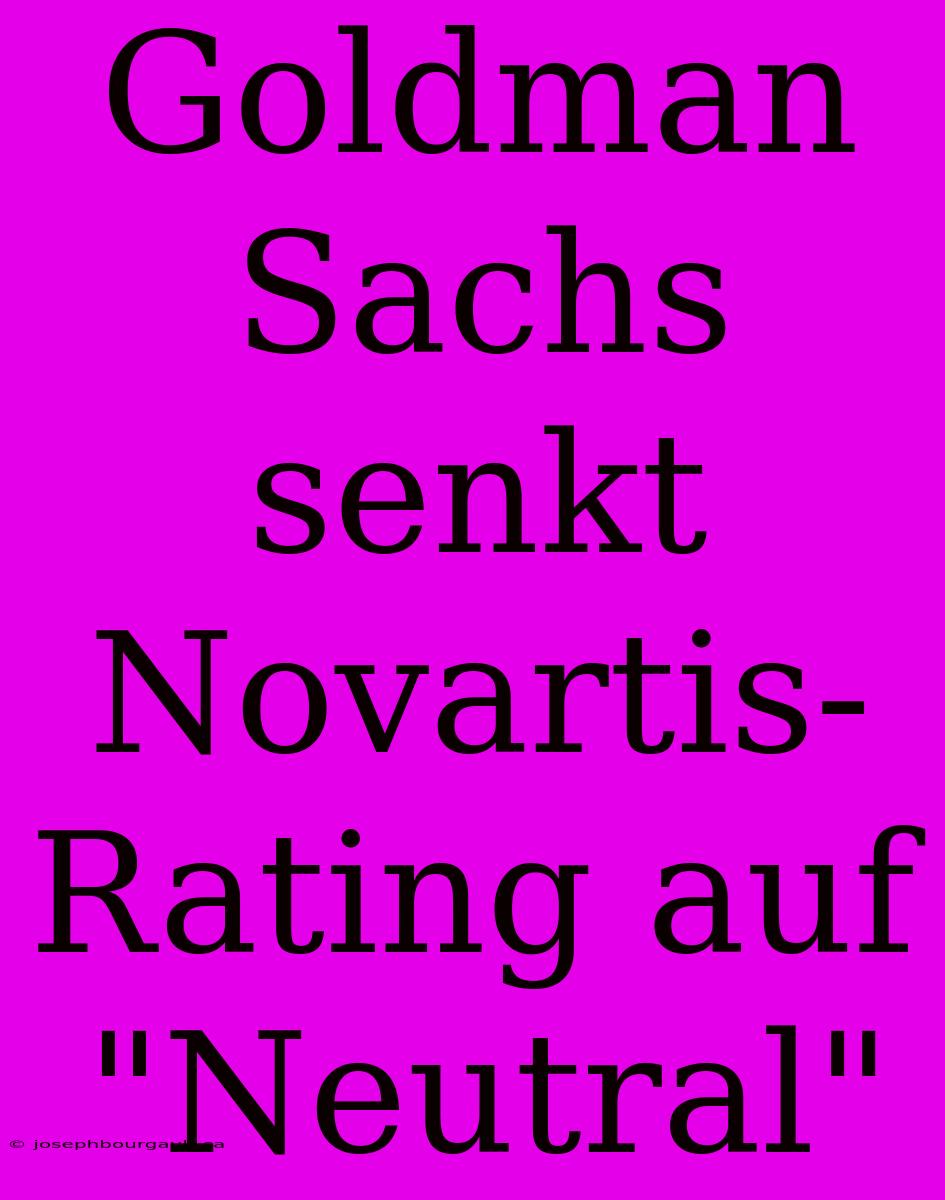 Goldman Sachs Senkt Novartis-Rating Auf 