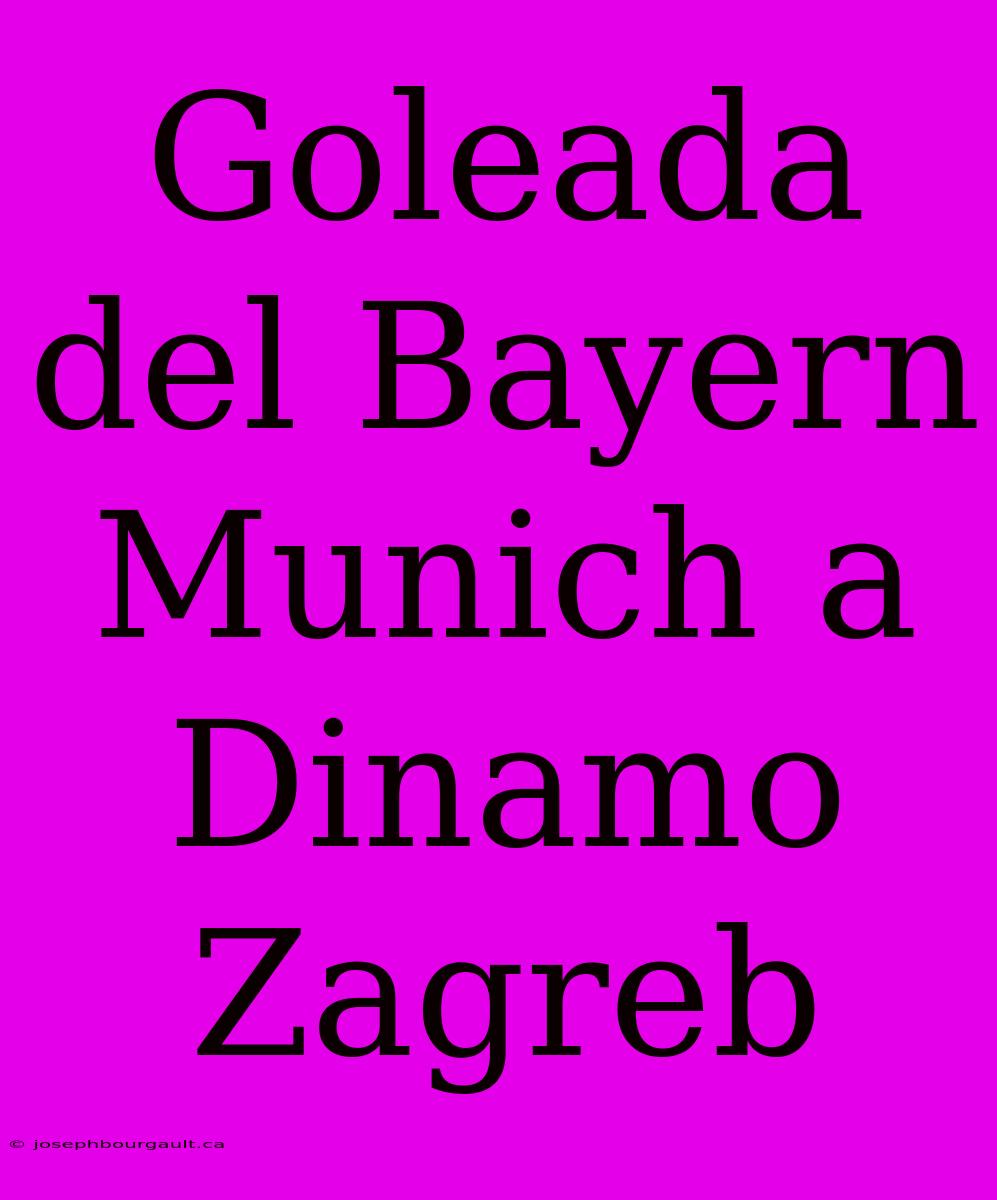 Goleada Del Bayern Munich A Dinamo Zagreb