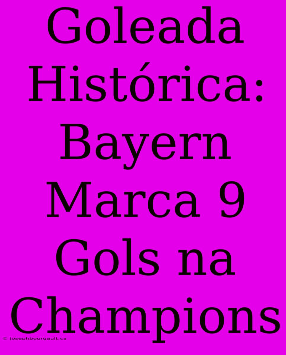 Goleada Histórica: Bayern Marca 9 Gols Na Champions